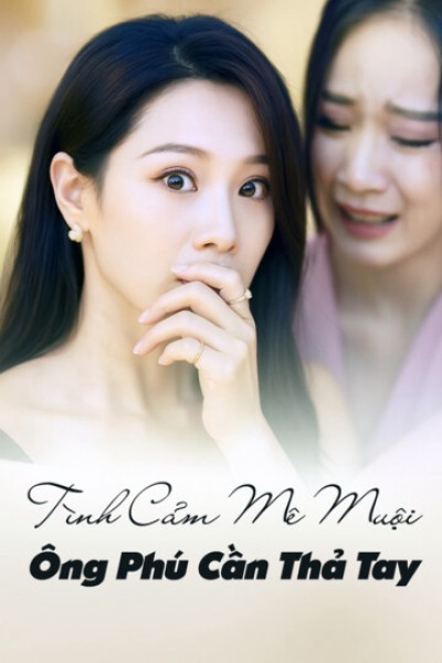 Tình Cảm Mê Muội, Ông Phú Cần Thả Tay 2025